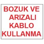 Arızalı Kablo Kullanma Uyarı Levhası 17.5x25 cm - PVC