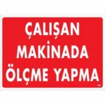 Çalışan Makinada Ölçme Yapma Uyarı Levhası 25x35 cm