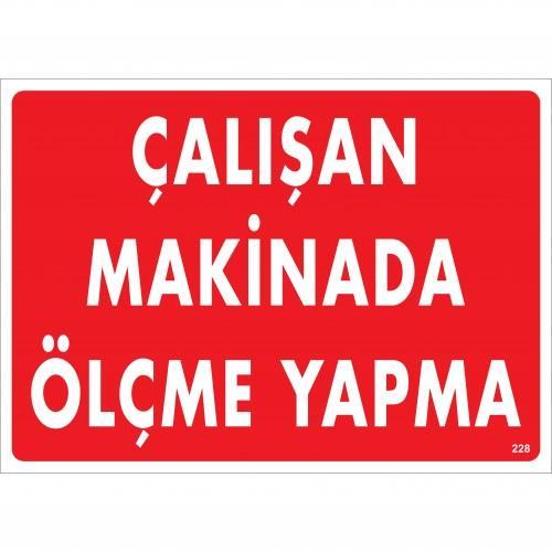 calisan-makinada-olcme-yapma-uyari-levhasi-25x35-kod-228-54804.jpg Çalışan Makinada Ölçme Yapma Uyarı Levhası 25x35 cm - Görsel 1