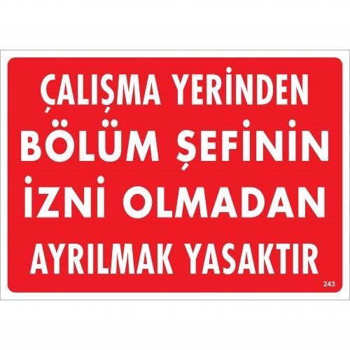 calisma-yerinden-bolum-sefinin-izni-olmadan-ayrilmak-yasaktir-uyari-levhasi-25x35-kod-239-54598.jpg Bölüm Şefi İzni Olmadan Ayrılmak Yasaktır Levhası 25x35 cm - Görsel 1