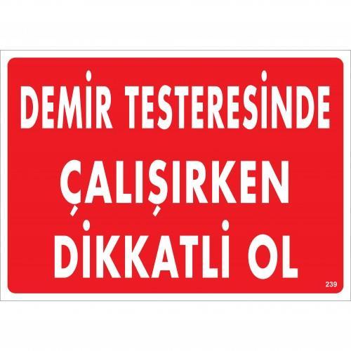 demir-testeresinde-calisirken-dikkatli-ol-uyari-levhasi-25x35-kod-239-54597.jpg Demir Testeresinde Çalışırken Dikkatli Ol Uyarı Levhası 25x35 - Görsel 1
