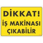 Dikkat İş Makinası Çıkabilir Uyarı Levhası 25x35 cm - PVC