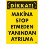Makine Çalışırken Yanından Ayrılma Uyarı Levhası 25x35 cm