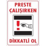 Dikkat Preste Çalışırken Dikkatli Ol Uyarı Levhası 25x35 cm