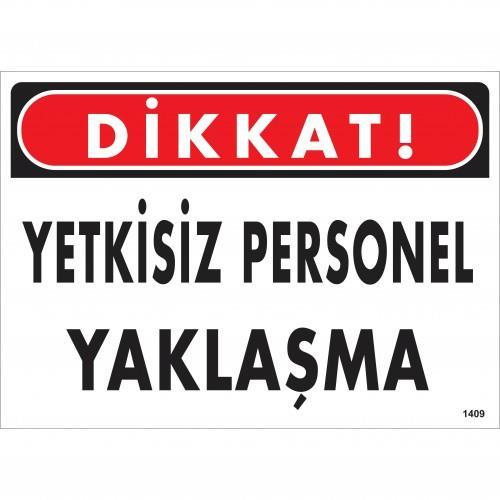 dikkat-yetkisiz-personel-yaklasma-uyari-levhasi-25x35-kod-1409-54714.jpg Dikkat Yetkisiz Personel Yaklaşma Uyarı Levhası 25x35 cm - Görsel 1