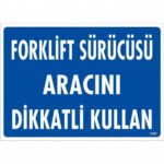 Forklift Sürücüsü Aracını Dikkatli Kullan Uyarı Levhası 25x35