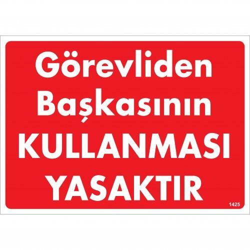 gorevliden-baskasinin-kullanmasi-yasaktir-uyari-levhasi-25x35-kod-1425-54718.jpg Görevliden Başkasının Kullanması Yasaktır Uyarı Levhası 25x35 - Görsel 1