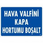 Hava Valfini Kapat Hortumu Boşalt Uyarı Levhası 25x35 cm