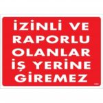 İzinli Ve Raporlu Olanlar İş Yerine Giremez Uyarı Levhası