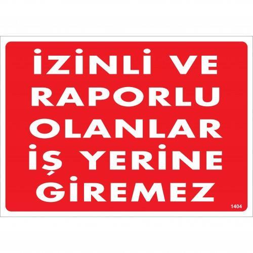 izinli-ve-raporlu-olanlar-yerine-giremez-uyari-levhasi-25x35-kod-1404-54712.jpg İzinli Ve Raporlu Olanlar İş Yerine Giremez Uyarı Levhası - Görsel 1