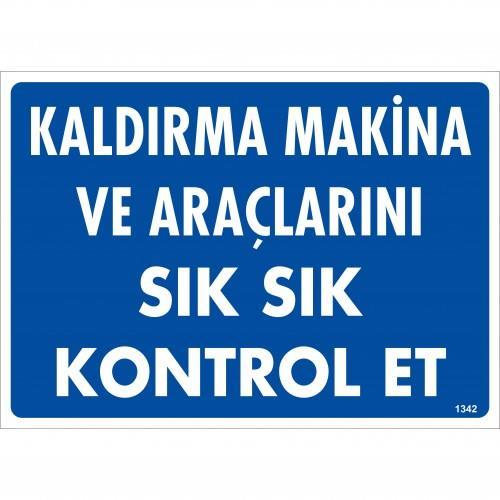 kaldirma-makine-araclarini-sik-sik-kontrol-et-uyari-levhasi-25x35-kod-1342-54706.jpg Kaldırma Makineleri Periyodik Kontrol Uyarı Levhası 25x35 cm - Görsel 1