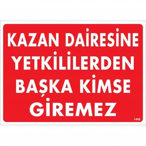 kazan-dairesine-yetkililerden-baska-kimse-giremez-uyari-levhasi-25x35-kod-1468-54723.jpg Kazan Dairesine Yetkisiz Giriş Yasaktır Uyarı Levhası 25x35 cm - Görsel 1