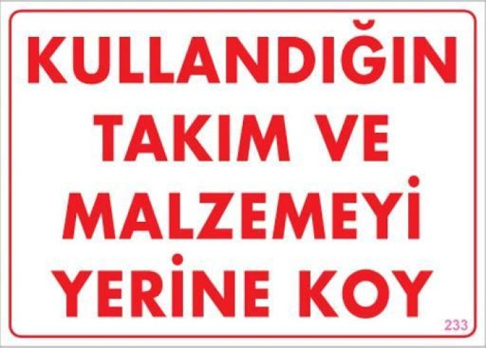 kullandigin-takim-ve-malzemeyi-yerine-koy-uyari-levhasi-25x35-kod-233-54594.jpg Takım ve Malzemeyi Yerine Koy Düzen Uyarı Levhası 25x35 cm - Görsel 1
