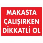 Makasta Çalışırken Dikkatli Ol Uyarı Levhası 25x35 cm - PVC