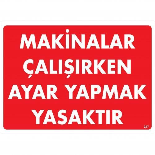 makinalar-calisirken-ayar-yapmak-yasaktir-uyari-levhasi-25x35-kod-227-54803.jpg Makinalar Çalışırken Ayar Yapmak Yasaktır Uyarı Levhası 25x35 - Görsel 1