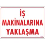 İş Makinalarına Yaklaşma Uyarı Levhası 25x35 cm - PVC
