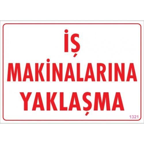 makinalarina-yaklasma-uyari-levhasi-25x35-kod-1321-54700.jpg İş Makinalarına Yaklaşma Uyarı Levhası 25x35 cm - PVC - Görsel 1