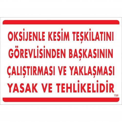 oksijenle-kesim-teskilatini-gorevlisinden-baskasinin-calistirmasi-ve-yak-uyari-levhasi-25x35-kod-725-54622.jpg Oksijenle Kesim Teşkilatı Kullanım Uyarı Levhası 25x35 - Görsel 1