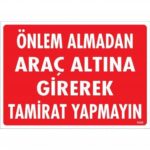 Önlem Almadan Araç Altına Girmeyin Uyarı Levhası 25x35 cm