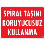 Spiral Taşını Koruyucusuz Kullanma Uyarı Levhası 25x35 cm
