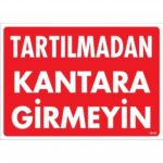 Tartılmadan Kantara Girmeyin Uyarı Levhası 25x35 cm