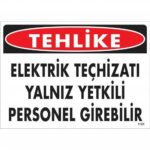Elektrik Teçhizatı Yetkisiz Giremez Uyarı Levhası 25x35 cm