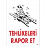 Tehlikeleri Rapor Et İş Güvenliği Uyarı Levhası 25x35 cm