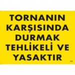 Tornanın Karşısında Durmak Yasaktır Uyarı Levhası 25x35 cm