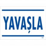 Yavaşla Trafik ve İş Güvenliği Uyarı Levhası 25x35 cm - PVC