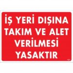 İş Yeri Dışına Takım Ve Alet Verilmesi Yasaktır Uyarı Levhası
