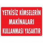 Yetkisiz Kimselerin Makinaları Kullanması Yasaktır Levhası