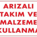 Arızalı Malzeme Takım Kullanma Uyarı Levhası