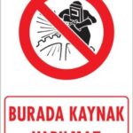 Burada Kaynak Yapılmaz Uyarı Levhası - 25x35 cm