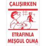 Çalışırken Etrafınla Meşgul Olma Uyarı Levhası