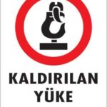 Kaldırılan Yüke Yaklaşma İkaz Levhası