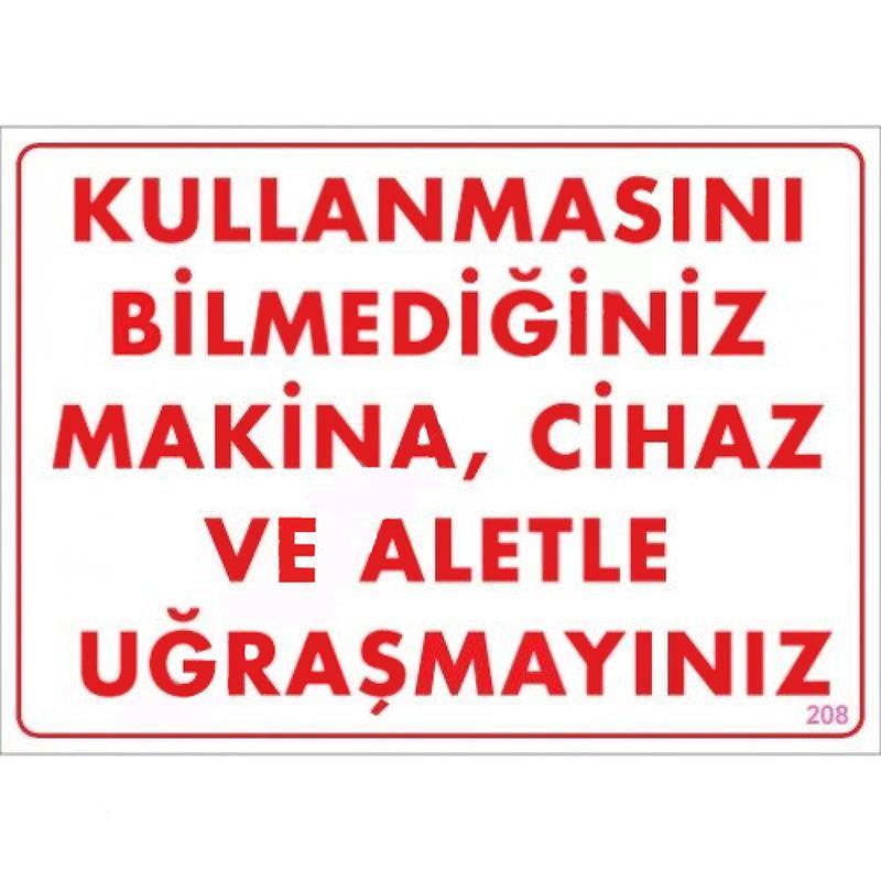 kullanmayi-bilmediginiz-makina-uyari-levhasi-25x35-kod-208-24432.jpg Bilmediğiniz Makineyi Kullanmayın Uyarı Levhası - Görsel 1
