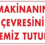 Makine Çevresini Temiz Tutun Uyarı Levhası