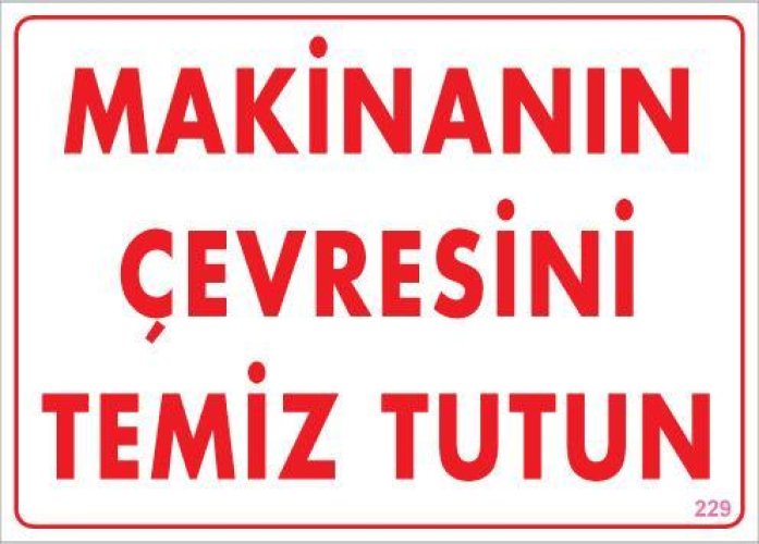 makinanin-cevresini-temiz-tutun-uyari-levhasi-25x35-kod-229-24440.jpg Makine Çevresini Temiz Tutun Uyarı Levhası - Görsel 1