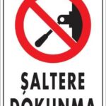 Şaltere Dokunma Uyarı Levhası