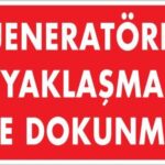 Jeneratöre Yaklaşma Uyarı Levhası