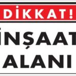 Dikkat İnşaat Alanı Uyarı Levhası