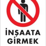 İnşaata Girmek Yasaktır Levhası