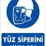 Yüz Siperi Kullan Uyarı Levhası