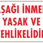 Aşağı İnmek Yasaktır Levhası