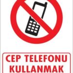 Cep Telefonu Kullanma Uyarı Levhası