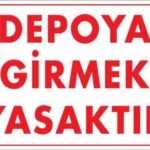 Depoya Girmek Yasaktır Uyarı Levhası