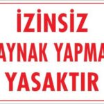 Kaynak Yapmak Yasaktır Levhası