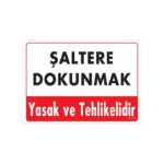Şaltere Dokunma Uyarı Levhası - 25x35 cm