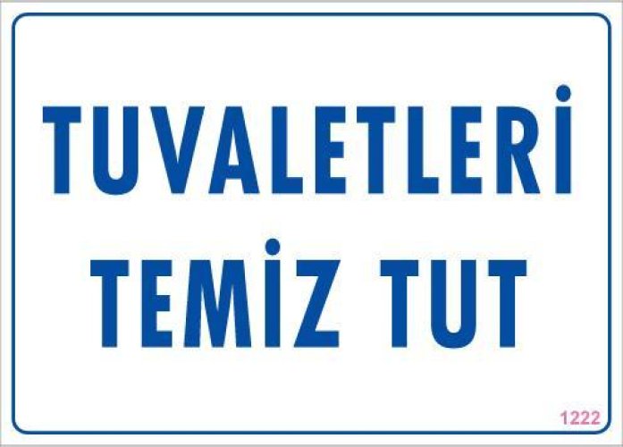 tuvaletleri-temiz-tut-uyari-levhasi-25x35-kod-1222-23857.jpg Tuvaletleri Temiz Tut Uyarı Levhası - 25x35 cm - Görsel 1
