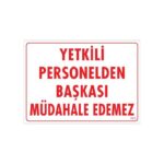 Yetkiliden Başkası Giremez Uyarı Levhası